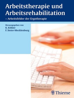 cover image of Arbeitstherapie und Arbeitsrehabilitation--Arbeitsfelder der Ergotherapie